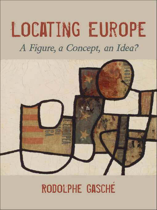 Title details for Locating Europe by Rodolphe Gasché - Available